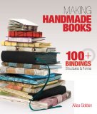 Making Handmade Books 100+ Bindings, Structures and Forms cover art