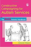 Constructive Campaigning for Autism Services The PACE Parents' Handbook 2005 9781843103875 Front Cover