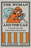 Woman and the Car A Chatty Little Handbook for the Edwardian Motoriste 2014 9781908402875 Front Cover