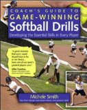 Coach's Guide to Game-Winning Softball Drills Developing the Essential Skills in Every Player 2008 9780071485876 Front Cover