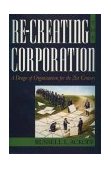 Re-Creating the Corporation A Design of Organizations for the 21st Century cover art