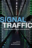 Signal Traffic Critical Studies of Media Infrastructures  9780252080876 Front Cover