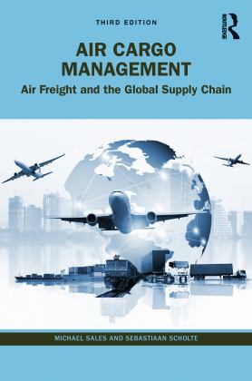 Air Cargo Management Air Freight and the Global Supply Chain 3rd 9780367764876 Front Cover