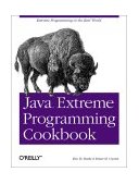 Java Extreme Programming Cookbook Extreme Programming in the Real World 2003 9780596003876 Front Cover