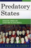 Predatory States Operation Condor and Covert War in Latin America