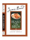 James Beard's Beard on Birds 2001 9780762406876 Front Cover