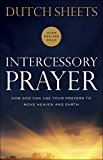 Intercessory Prayer How God Can Use Your Prayers to Move Heaven and Earth  9780764217876 Front Cover