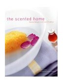 Scented Home Natural Recipes in the French Tradition 2002 9780789306876 Front Cover