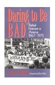 Daring to Be Bad Radical Feminism in America 1967-1975 cover art