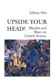 Upside Your Head! Rhythm and Blues on Central Avenue 1993 9780819562876 Front Cover