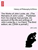 Works of John Locke, etc (the Remains of John Locke Published from His Original Manuscripts -an Account of the Life and Writings of John Lock 2011 9781241553876 Front Cover