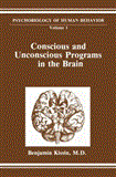 Conscious and Unconscious Programs in the Brain 2011 9781461292876 Front Cover