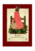 Addy's Boxed Set Meet Addy; Addy Learns a Lesson; Addy's Surprise; Happy Birthday; Addy!; Addy Saves the Day; Changes for Addy  9781562470876 Front Cover