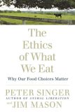 Ethics of What We Eat Why Our Food Choices Matter cover art