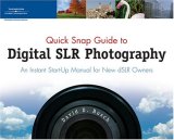Quick Snap Guide to Digital SLR Photography An Instant Start-Up Manual for New DSLR Owners 2006 9781598631876 Front Cover