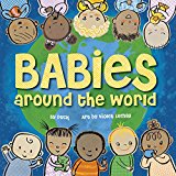 Babies Around the World A Board Book about Diversity That Takes Tots on a Fun Trip Around the World from Morning to Night  9781938093876 Front Cover
