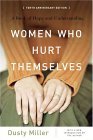 Women Who Hurt Themselves A Book of Hope and Understanding 10th 2005 Anniversary  9780465045877 Front Cover