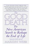 Good Death The New American Search to Reshape the End of Life 1999 9780553379877 Front Cover