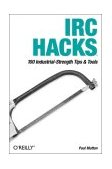IRC Hacks 100 Industrial-Strength Tips and Tools 2004 9780596006877 Front Cover