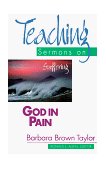 God in Pain Teaching Sermons on Suffering (Teaching Sermons Series) 1998 9780687058877 Front Cover