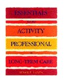 Essentials for the Activity Professional in Long Term Care 1st 1996 9780827373877 Front Cover