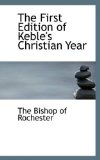 First Edition of Keble's Christian Year 2009 9781110793877 Front Cover