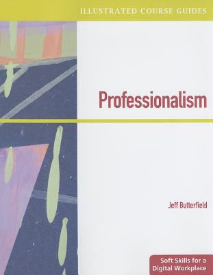 Illustrated Course Guides Professionalism - Soft Skills for a Digital Workplace (Book Only) 2010 9781111530877 Front Cover