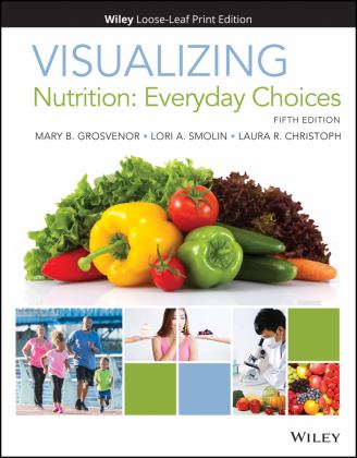 Visualizing Nutrition Everyday Choices 5th 9781119592877 Front Cover