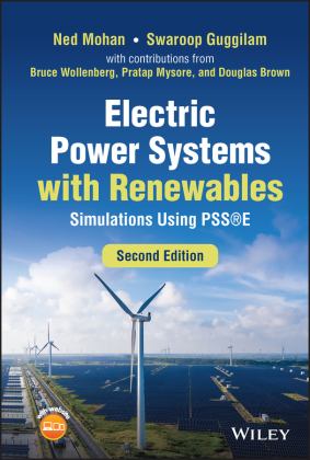 Electric Power Systems with Renewables Simulations Using PSSE 2nd 9781119844877 Front Cover