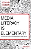 Media Literacy Is Elementary Teaching Youth to Critically Read and Create Media- Second Edition 2nd 9781433124877 Front Cover