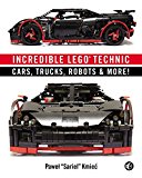 Incredible LEGO Technic Cars, Trucks, Robots and More! 2014 9781593275877 Front Cover