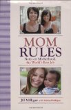 Mom Rules Notes on Motherhood, the World's Best Job 2010 9781602399877 Front Cover