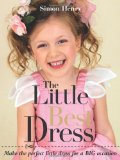 Little Best Dress Make the Perfect Little Dress for a BIG Occasion 2010 9781861086877 Front Cover