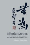 Effortless Action Wu-Wei As Conceptual Metaphor and Spiritual Ideal in Early China cover art