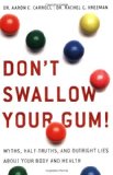 Don't Swallow Your Gum! Myths, Half-Truths, and Outright Lies about Your Body and Health cover art