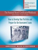 National Board Certification Workbook, Second Edition How to Develop Your Portfolio and Prepare for the Assessment Exams