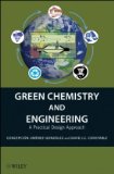 Green Chemistry and Engineering A Practical Design Approach cover art