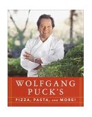 Wolfgang Puck's Pizza, Pasta, and More! 2000 9780679438878 Front Cover