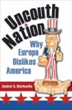 Uncouth Nation Why Europe Dislikes America cover art