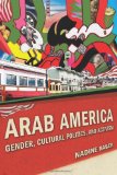 Arab America Gender, Cultural Politics, and Activism