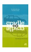 Cradle to Cradle Remaking the Way We Make Things cover art