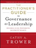 Practitioner&#39;s Guide to Governance as Leadership Building High-Performing Nonprofit Boards