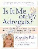 Is It Me or My Adrenals? Your Proven 30-Day Program for Overcoming Adrenal Fatigue and Feeling Fantastic cover art