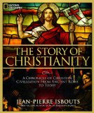 Story of Christianity A Chronicle of Christian Civilization from Ancient Rome to Today  9781426213878 Front Cover