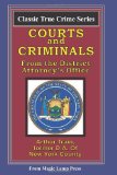 Courts and Criminals From the Magic Lamp Classic True Crime Series 2008 9781438221878 Front Cover