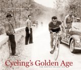 Cycling's Golden Age Heroes of the Postwar Era, 1946-1967 2006 9781931382878 Front Cover