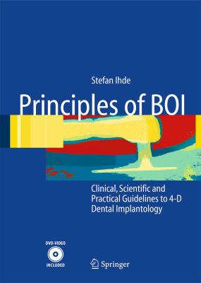 Principles of BOI Clinical, Scientific, and Practical Guidelines to 4-D Dental Implantology 2005 9783540269878 Front Cover