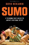 Sumo A Thinking Fan's Guide to Japan's National Sport 2010 9784805310878 Front Cover