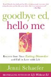 Goodbye Ed, Hello Me: Recover from Your Eating Disorder and Fall in Love with Life  9780071608879 Front Cover