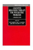 Cognitive Behaviour Therapy for Psychiatric Problems A Practical Guide cover art